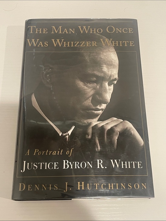 Other - A Portrait of Justice Byron R. White — The Man Who Once Was Whizzer White